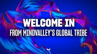 Welcome In. From Mindvalley's Global Tribe