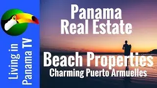 Panama Real Estate - Beach Property In Puerto Armuelles, Chiriqui Province
