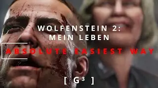 Wolfenstein 2: Mein Leben - ABSOLUTE EASIEST WAY (FULL GUIDE / COMMENTARY) 4K
