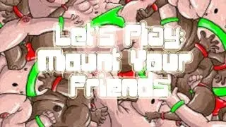 Let's Play: Mount Your Friends