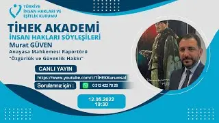 TİHEK Akademi - İnsan Hakları Söyleşileri - Anayasa Mahkemesi Raportörü Murat Güven