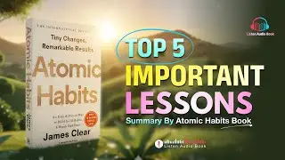 Atomic Habit Book Summary || 5 Important Lessons @listenaudiobook11