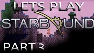Let's play Starbound! Part 3 - Full metal copper