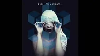 A Million Machines - Synthetic Eyes