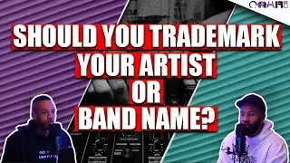 Should You Trademark Your Artist Or Band Name? | Advice From Industry Pros