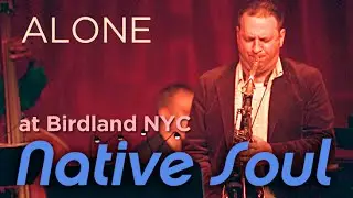Native Soul plays live at Birdland: ALONE by Marcus McLaurine