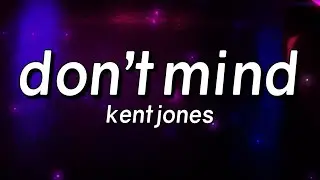 Kent Jones - Don't Mind (Lyrics)