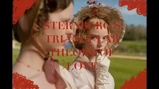 the triangular theory of love in film and tv: a video essay