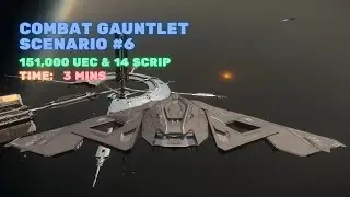 Combat Gauntlet Scenario 6 Breakdown - 151k UEC & 14 Scrip