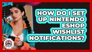 How Do I Set Up Nintendo eShop Wishlist Notifications?