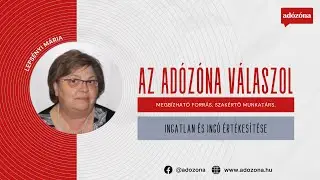 Az Adózóna válaszol – Ingatlan és ingó értékesítése / Lepsényi Mária adószakértő.