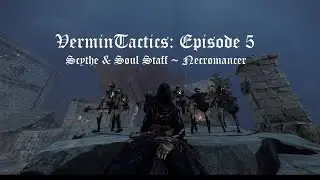 VerminTactics #5 - Necromancer // Scythe & Soul Staff