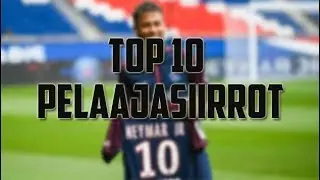 TOP 10 PELAAJASIIRROT 2017