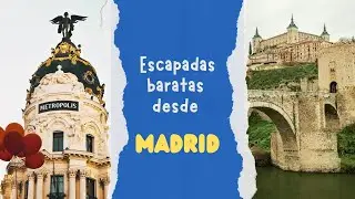 Escapadas baratas desde Madrid para un fin de semana m&aacute;gico