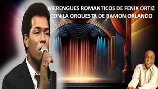 Los Merengues Rom&aacute;nticos de F&eacute;nix Ortiz con la orquesta de Ram&oacute;n Orlando