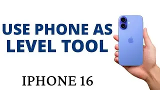 How to USE the LEVEL TOOL on the iPHONE 16!