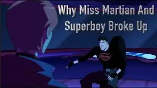 Why Superboy And Miss Martian Broke Up (Young Justice)