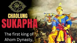 First Ahom King Chaolung Sukapha || All about Sukapha Explained || Ahom Dynasty || 2PF talks