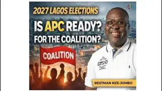 One Year to 2027: Can APC Withstand the Coalition Push in Lagos? |Bestman Nze-Jumbo