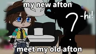 My new afton meet old afton || #aftonfamily ||