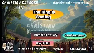 The King Is Coming Karaoke Low Key 4 Semitones Lower Ray Boltz