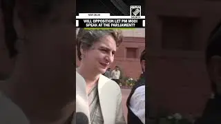Will Opposition let PM Modi speak in the Parliament? Priyanka Gandhi responds
