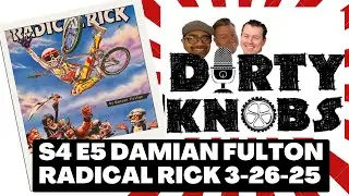 Dirty Knobs Podcast S4 E5 Damian Fulton AKA Radical Rick