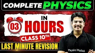 Class 10th Complete PHYSICS in Just 3 Hours | LAST Minute Revision | CBSE Board
