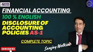 Disclosure of Accounting Policies AS-1 Financial Accounting 100%English CMA Inter By. Sanjay Welkins