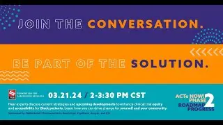 Advancing Clinical Trial Equity for Black Patients: Roadmap 2 Progress Webinar