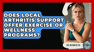 Does Local Arthritis Support Offer Exercise or Wellness Programs? - The Arthritis Fix