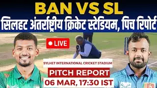 BAN vs SL 2nd T20I Pitch Report, sylhet international cricket stadium pitch report, sylhet pitch