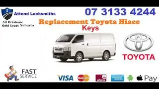 Hiace toyota key replacement Attend locksmiths Brisbane