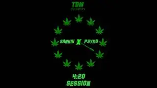 4:20 SESSION - SANKIII X P$YKO | TDM