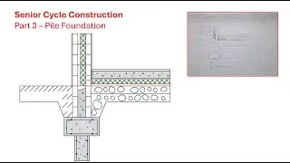 Part 3 - Pile Foundation - Construction Studies