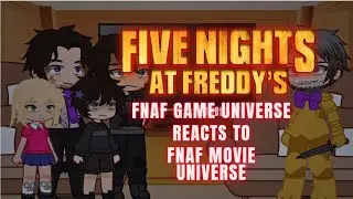 FNAF Game Universe reacts to FNAF Movie (Part 1)