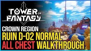 Normal Ruin D-02 Walkthrough Tower of Fantasy All Chests
