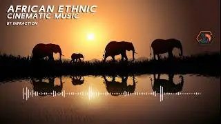 CINEMATIC MUSIC | AFRICAN ETHNIC | NO COPYRIGHT | BY INFRACTION