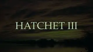 Hatchet III - Opening Titles