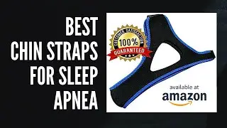Best Chin Straps for Sleep Apnea - Anti Snoring Belt