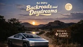 Backroads and Daydreams - DJ DSFU | Dedication Tapes (Cybertruck x Texas Hill Country)