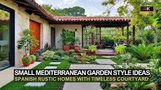 Small Mediterranean Garden Ideas for Spanish Rustic Homes with Timeless Courtyard Style