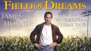 James Horner - The Place Where Dreams Come True (Field of Dreams soundtrack)