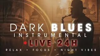 Dark Blues LIVE 24/7 &ndash; Whiskey Nights & Smooth Slow Blues Instrumental | Solane Blues