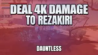 Deal 4k Core Damage to Rezakiri in One Hit | Dauntless 1.7.5