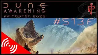 Let&rsquo;s Play Livestream #513f DineT-Server | Pfingststream 2025 | Dune: Awakening | #17a