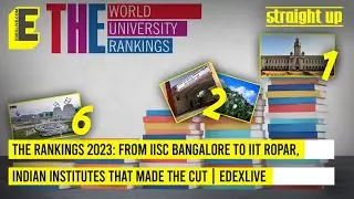THE Rankings 2023: From IISc Bangalore to IIT Ropar, Indian institutes that made the cut | EdexLive