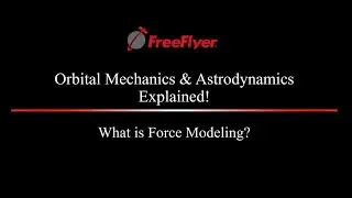 𝐅𝐨𝐫𝐜𝐞 𝐌𝐨𝐝𝐞𝐥𝐢𝐧𝐠 | 𝐎𝐫𝐛𝐢𝐭𝐚𝐥 𝐌𝐞𝐜𝐡𝐚𝐧𝐢𝐜𝐬 & 𝐀𝐬𝐭𝐫𝐨𝐝𝐲𝐧𝐚𝐦𝐢𝐜𝐬 𝐄𝐱𝐩𝐥𝐚𝐢𝐧𝐞𝐝