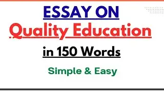 Essay on Quality Education in 150 Words | Short Essay Paragraph Writing in English For Students