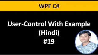 WPF C# Tutorial For Beginners 19: User Control With Example in Hindi